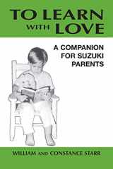 9780874876062-0874876060-To Learn with Love: A Companion for Suzuki Parents