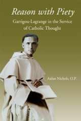 9781932589498-193258949X-Reason with Piety: Garrigou-Lagrange in the Service of Catholic Thought