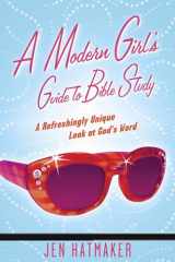 9781576838914-1576838919-A Modern Girl's Guide to Bible Study: A Refreshingly Unique Look at God's Word