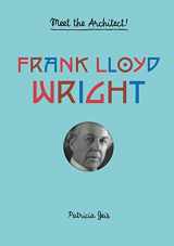9781616895938-1616895934-Frank Lloyd Wright: Meet the Architect! (Frank Lloyd Wright Book for Kids, Interactive Architecture Book for Kids, Biography of Architect)