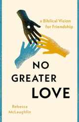 9780802428929-0802428924-No Greater Love: A Biblical Vision for Friendship