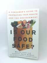 9780609807828-060980782X-Is Our Food Safe: A Consumer's Guide to Protecting Your Health and the Environment