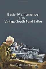 9781671537613-1671537610-Basic Maintenance for the Vintage South Bend Lathe
