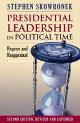 9780700617838-0700617833-Presidential Leadership in Political Time: Reprise and Reappraisal?Second Edition, Revised and Expanded