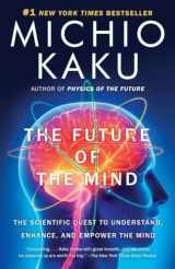 9780307473349-0307473341-The Future of the Mind: The Scientific Quest to Understand, Enhance, and Empower the Mind