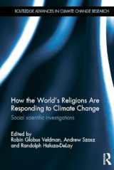 9780415640343-0415640342-How the World's Religions are Responding to Climate Change: Social Scientific Investigations (Routledge Advances in Climate Change Research)