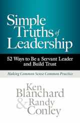 9781523000623-1523000627-Simple Truths of Leadership: 52 Ways to Be a Servant Leader and Build Trust