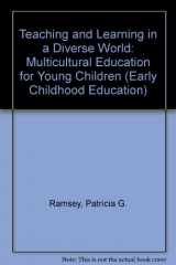 9780807728284-0807728284-Teaching and Learning in a Diverse World: Multicultural Education for Young Children (Early Childhood Education Series)