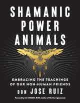 9781950253142-1950253147-Shamanic Power Animals: Embracing the Teachings of Our Non-Human Friends (Shamanic Wisdom Series)
