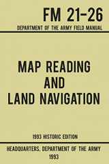 9781643890180-1643890182-Map Reading And Land Navigation - Army FM 21-26 (1993 Historic Edition): Department Of The Army Field Manual (Military Outdoors Skills Series)