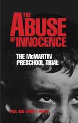 9781591021650-1591021650-The Abuse of Innocence: The McMartin Preschool Trial