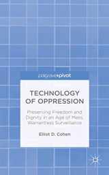 9781137426215-1137426217-Technology of Oppression: Preserving Freedom and Dignity in an Age of Mass, Warrantless Surveillance