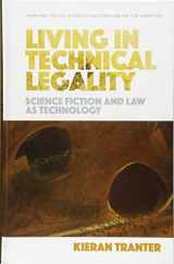 9781474420891-1474420893-Living in Technical Legality: Science Fiction and Law as Technology (Edinburgh Critical Studies in Law, Literature and the Humanities)