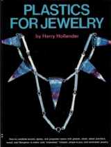 9780823040278-0823040275-Plastics for Jewelry: How to Combine Acrylic, Epoxy, and Polyester Resins with Pewter, Silver, Metal Powders, Wood and Fiberglass to Make Cast, "Enameled," Inlayed, Plique-a-Jour & Laminated Jewelry