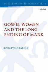 9780567692405-056769240X-Gospel Women and the Long Ending of Mark (The Library of New Testament Studies, 614)