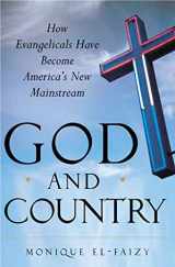 9781582345192-1582345198-God and Country: How Evangelicals Have Become America's New Mainstream