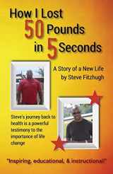 9780993795152-0993795153-How I Lost 50 Pounds in 5 Seconds