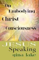 9781719992077-171999207X-Jesus Speaking: On Embodying Christ Consciousness