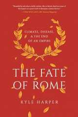9780691192062-0691192065-The Fate of Rome: Climate, Disease, and the End of an Empire (The Princeton History of the Ancient World, 2)