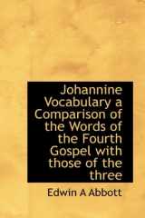 9781113920713-1113920718-Johannine Vocabulary a Comparison of the Words of the Fourth Gospel With Those of the Three