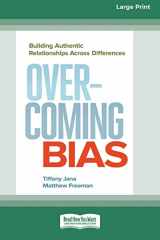 9780369381347-0369381343-Overcoming Bias: Building Authentic Relationships across Differences [16 Pt Large Print Edition]