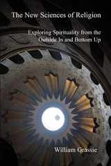 9781070628325-1070628328-The New Sciences of Religion: Exploring Spirituality from the Outside In and Bottom Up