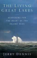 9780312251932-0312251939-The Living Great Lakes: Searching for the Heart of the Inland Seas