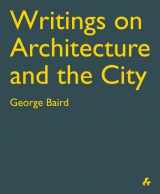 9781908967541-1908967544-Writings on Architecture and the City: George Baird