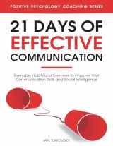 9781722158804-1722158808-21 Days of Effective Communication: Everyday Habits and Exercises to Improve Your Communication Skills and Social Intelligence (Master Your Communication and Social Skills)