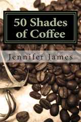 9781481957342-1481957341-50 Shades of Coffee: Get 50 Fast, Easy & Delicious Coffee Recipes