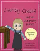 9781785923036-178592303X-Charley Chatty and the Disappearing Pennies (Therapeutic Parenting Books)