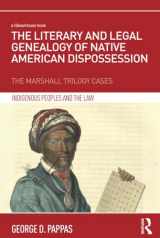 9781138188723-1138188727-The Literary and Legal Genealogy of Native American Dispossession (Indigenous Peoples and the Law)