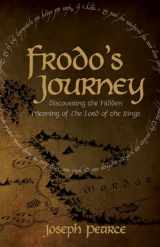 9781618906755-1618906755-Frodo's Journey: Discover The Hidden Meaning Of The Lord Of The Rings