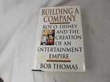 9780786862009-0786862009-Building a Company: Roy O. Disney and the Creation of an Entertainment Empires