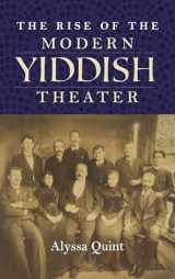 9780253038616-0253038618-The Rise of the Modern Yiddish Theater (Jews of Eastern Europe)