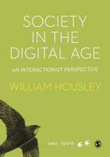 9781526478085-1526478080-Society in the Digital Age: An Interactionist Perspective (SAGE Swifts)