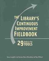 9780838908594-0838908594-Library’s Continuous Improvement Fieldbook: 29 Ready-to-Use Tools