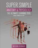 9781516533381-1516533380-Super Simple Anatomy and Physiology: The Ultimate Learning Tool