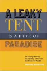 9781578051274-1578051274-A Leaky Tent Is a Piece of Paradise: 20 Young Writers on Finding a Place in the Natural World