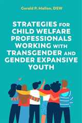 9781787753884-1787753883-Strategies for Child Welfare Professionals Working with Transgender and Gender Expansive Youth