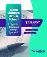 9780158132266-0158132262-When Children Refuse School: A Cognitive Behaviorial Therapy Approach : Therapist Guide