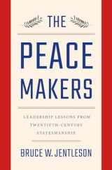 9780393249569-0393249565-The Peacemakers: Leadership Lessons from Twentieth-Century Statesmanship