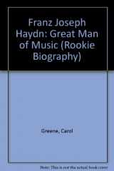 9780516042602-0516042602-Franz Joseph Haydn: Great Man of Music (Rookie Biography)