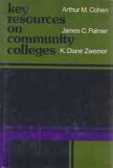 9781555420208-1555420206-Key Resources on Community Colleges: A Guide to the Field and Its Literature (Jossey Bass Higher & Adult Education Series)