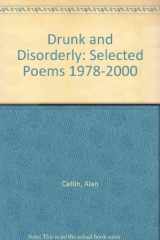9781886350830-1886350833-Drunk and Disorderly: Selected Poems 1978-2000