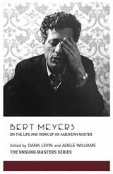9781734435634-1734435631-Bert Meyers: On the Life and Work of an American Master (Unsung Masters)
