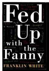 9780684844916-0684844915-Fed Up with the Fanny: A Novel