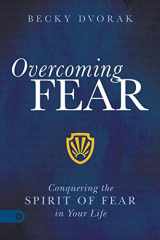 9780768456899-0768456894-Overcoming Fear: Conquering the Spirit of Fear in Your Life