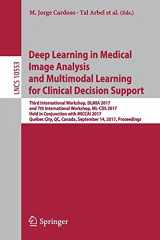 9783319675572-3319675575-Deep Learning in Medical Image Analysis and Multimodal Learning for Clinical Decision Support: Third International Workshop, DLMIA 2017, and 7th ... Vision, Pattern Recognition, and Graphics)