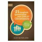 9781589976788-1589976789-The 21 Toughest Questions Your Kids Will Ask about Christianity: & How to Answer Them Confidently (Focus on the Family Books)